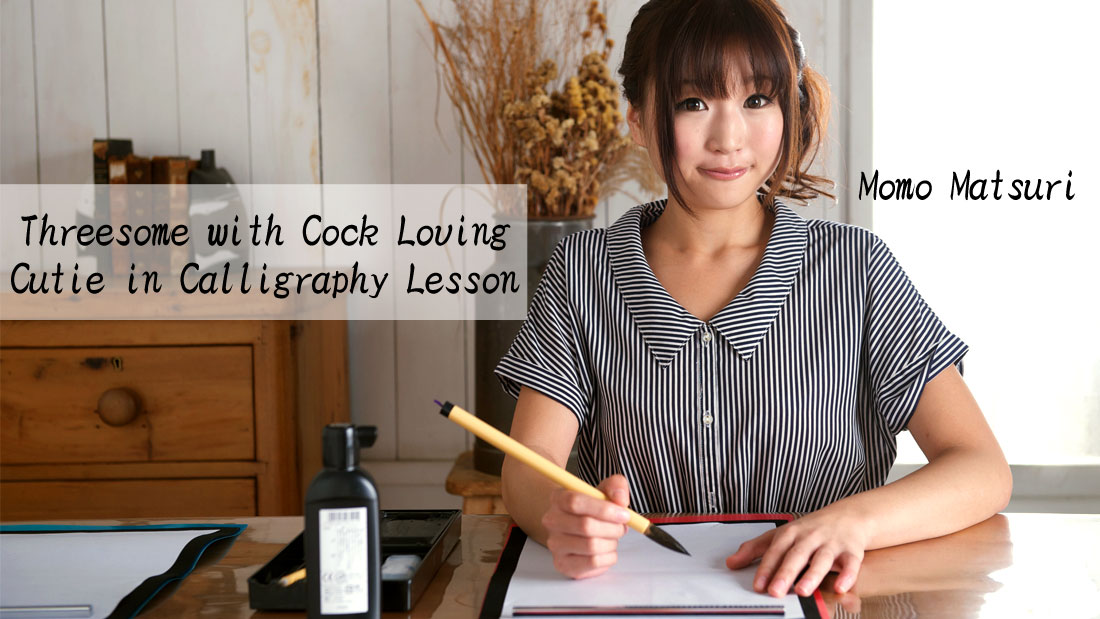HEY-0354 jav hd free Threesome with Cock Loving Cutie in Calligraphy Lesson &#8211; Momo Matsuri