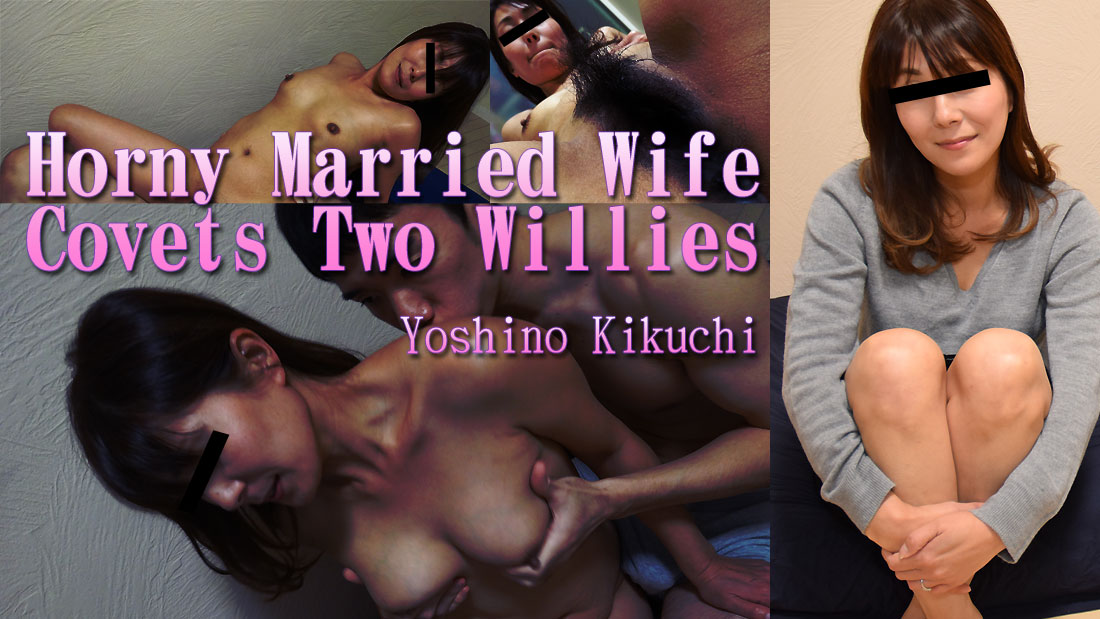 HEY-1520 porn 1080 Horny Married Wife Covets Two Willies &#8211; Yoshino Kikuchi