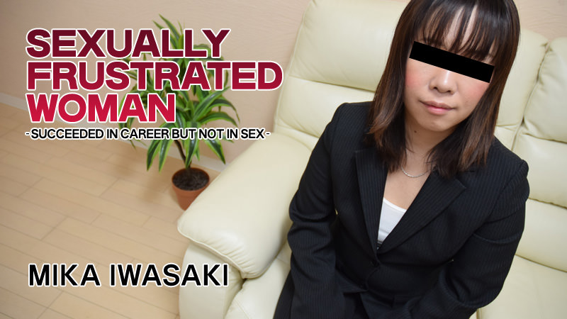 HEY-1569 jav uncen Sexually Frustrated Woman -Succeeded in career but not in sex- &#8211; Mika Iwasaki