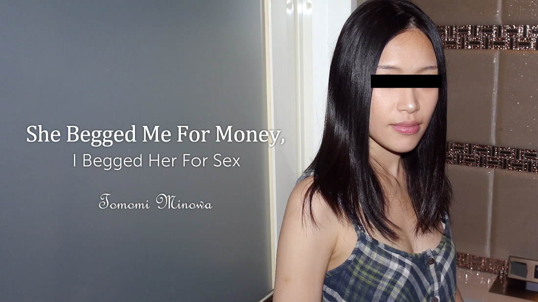 HEY-1860 jav videos She Begged Me For Money, I Begged Her For Sex &#8211; Tomomi Minowa
