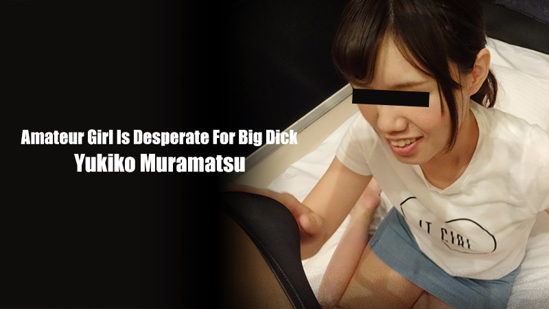 HEY-1901 jav.me Amateur Girl Is Desperate For Big Dick &#8211; Yukiko Muramatsu