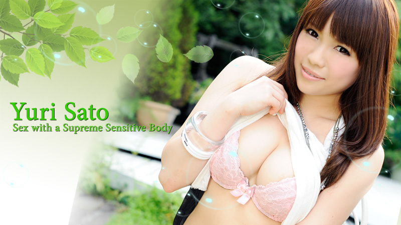 Sex with a Supreme Sensitive Body - Yuri Sato