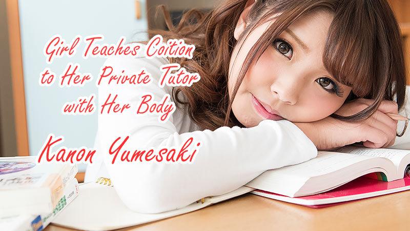 Girl Teaches Coition to Her Private Tutor with Her Body - Kanon Yumesaki