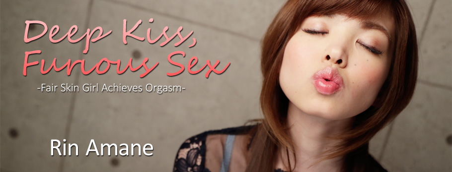 Deep Kiss, Furious Sex -Fair Skin Girl Achieves Orgasm-