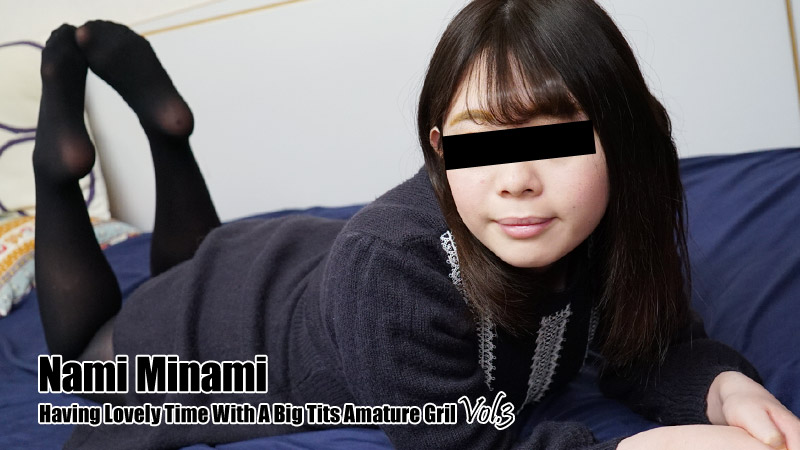 HEY-2656 VJav Having Lovely Time With A Big Tits Amature Gril Vol.3
&#8211; Nami Minami