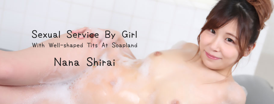 Sexual Service By Girl With Well-shaped Tits At Soapland - Nana Shirai