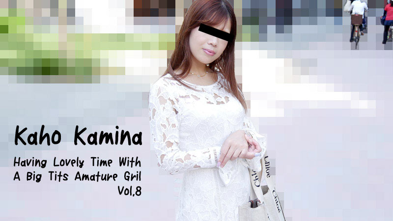 Having Lovely Time with a Big Tits Amature Gril Vol.8 - Kaho Kamina