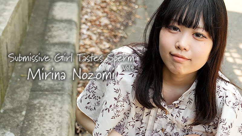 Cum Swallow Lover - Submissive Girl Tastes Sperm Vol.4 - Mirina Nozomi