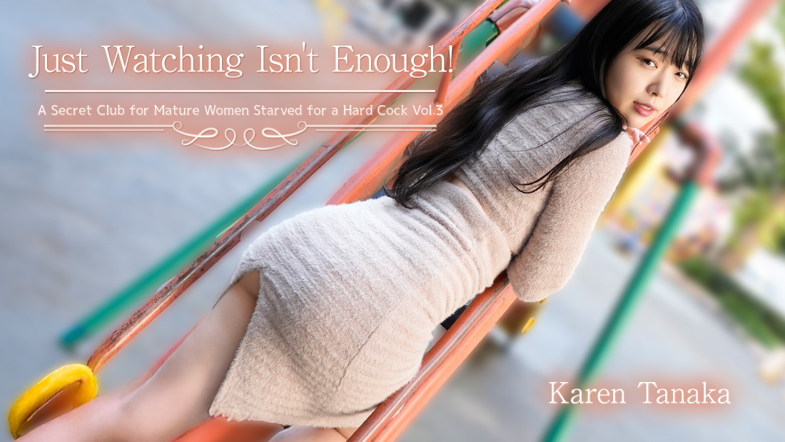 Just Watching Isn't Enough! A Secret Club for Mature Women Starved for a Hard Cock Vol.3